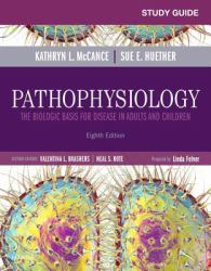 Study Guide for Pathophysiology : The Biological Basis for Disease in Adults and Children