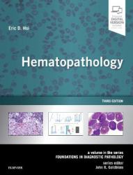 Hematopathology : A Volume in the Series: Foundations in Diagnostic Pathology