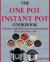 The ONE POT Instant Pot Cookbook : 121 Healthy ONE POT Instant Pot Pressure Cooker Recipes for Every Mum (+Instant Pot Time Guide)