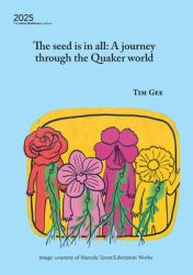 The Seed Is in All : A Journey Through the Quaker World