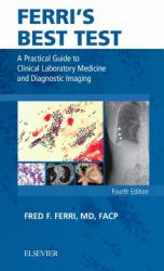 Ferri's Best Test : A Practical Guide to Clinical Laboratory Medicine and Diagnostic Imaging