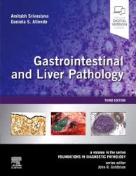 Gastrointestinal and Liver Pathology : A Volume in the Series: Foundations in Diagnostic Pathology