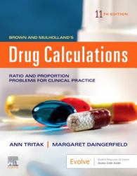 Brown and Mulholland's Drug Calculations : Process and Problems for Clinical Practice