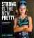 Strong Is the New Pretty : A Celebration of Girls Being Themselves