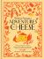 Madame Fromage's Adventures in Cheese : How to Explore It, Pair It, and Love It, from the Creamiest Bries to the Funkiest Blues