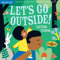 Indestructibles: Let's Go Outside! : Chew Proof · Rip Proof · Nontoxic · 100% Washable (Book for Babies, Newborn Books, Safe to Chew)