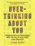 Overthinking about You : Navigating Romantic Relationships When You Have Anxiety, OCD, and/or Depression