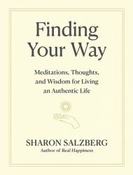 Finding Your Way : Meditations, Thoughts, and Wisdom for Living an Authentic Life