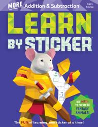 Learn by Sticker: More Addition and Subtraction : Use Math to Create 10 Fantasy Animals!