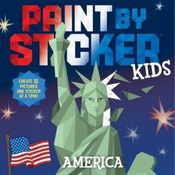Paint by Sticker Kids: America : Create 10 Pictures One Sticker at a Time!