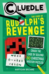 Cluedle: the Case of Rudolph's Revenge (Book 4) : Crack the Case by Solving 80 Christmas Mystery Puzzles