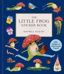 The Little Frog Sticker Book : 300+ Stickers of Little Frog and Friends