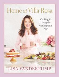 Home at Villa Rosa : Cooking and Living the Vanderpump Way