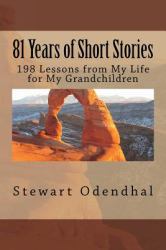 81 Years of Short Stories : 198 Lessons from My Life for My Grandchildren