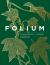 Folium : A Gorgeous Compendium of Beautiful Leaves