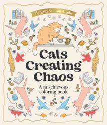 Cats Creating Chaos : Coloring Book