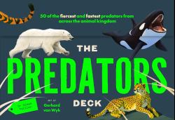 The Predators Deck : 50 of the Fiercest and Fastest Predators from Across the Animal Kingdom