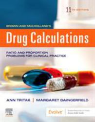 Brown and Mulholland's Drug Calculations : Process and Problems for Clinical Practice