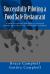 Successfully Piloting a Food Safe Restaurant : A Foodservice Mangers Field Guide to Creating and Implementing an Effective Safe Food Handling Environment