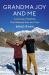 Grandma Joy and Me : A Journey of Healing, One National Park at a Time