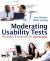 Moderating Usability Tests : Principles and Practices for Interacting