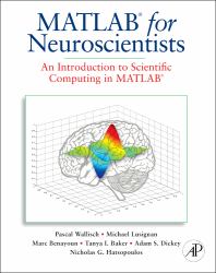 MATLAB for Neuroscientists : An Introduction to Scientific Computing in MATLAB