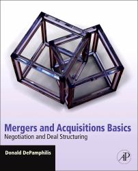 Mergers and Acquisitions Basics : Negotiation and Deal Structuring
