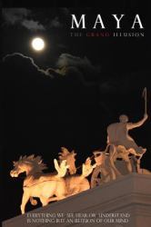 Maya : The Grand Illusion