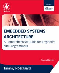 Embedded Systems Architecture : A Comprehensive Guide for Engineers and Programmers