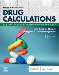 Brown and Mulholland's Drug Calculations : Ratio and Proportion Problems for Clinical Practice