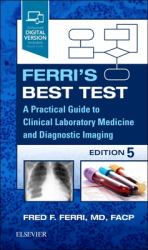 Ferri's Best Test : A Practical Guide to Clinical Laboratory Medicine and Diagnostic Imaging