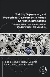 Training, Supervision, and Professional Development in Human Services Organizations : EnvisionSMART(tm): a Melmark Model of Administration and Operation