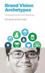 Brand Vision Archetypes : Creating Brands with Meaning