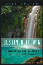 Destined to Win: Inspiration for Winning in Turbulent Times