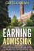 Earning Admission : Real Strategies for Getting into Highly Selective Colleges Earning Admission : Real Strategies for Getting into Highly Selective Colleges