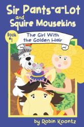 Sir Pants-A-Lot and Squire Mousekins : The Girl with the Golden Hair