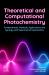 Theoretical and Computational Photochemistry : Fundamentals, Methods, Applications and Synergy with Experimental Approaches