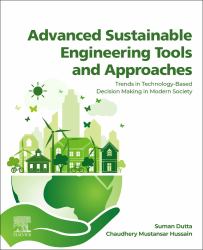 Advanced Sustainable Engineering Tools and Approaches : Trends in Technology-Based Decision Making in Modern Society