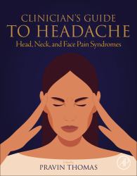 Clinician's Guide to Headache : Head, Neck, and Face Pain Syndromes