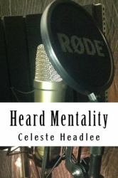 Heard Mentality : An a-Z Guide to Take Your Podcast or Radio Show from Idea to Hit