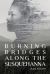 Burning Bridges along the Susquehanna