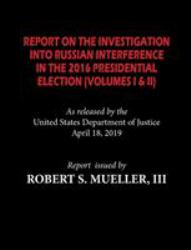 The Mueller Report : The Final Report of the Special Counsel Investigation of Donald J. Trump