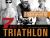 7 Weeks to a Triathlon : The Complete Day-By-Day Program to Train for Your First Race or Improve Your Fastest Time