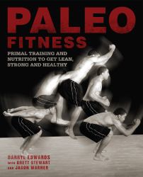Paleo Fitness : A Primal Training and Nutrition Program to Get Lean, Strong and Healthy