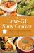 The Low GI Slow Cooker : Delicious and Easy Dishes Made Healthy with the Glycemic Index