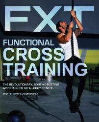 Functional Cross Training : The Revolutionary, Routine-Busting Approach to Total Body Fitness