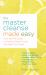 The Master Cleanse Made Easy : Your No-Fail Guide to Feeling Great During and after Your Detox