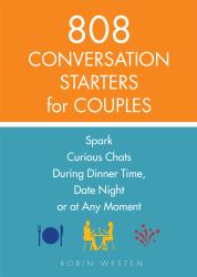 808 Conversation Starters for Couples : Spark Curious Chats During Dinner Time, Date Night or Any Moment