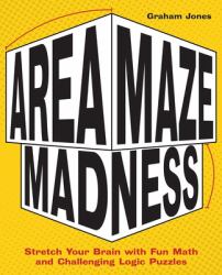 Area Maze Madness : Stretch Your Brain with Fun Math and Challenging Logic Puzzles