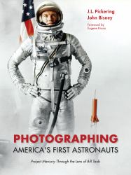 Photographing America's First Astronauts : Project Mercury Through the Lens of Bill Taub